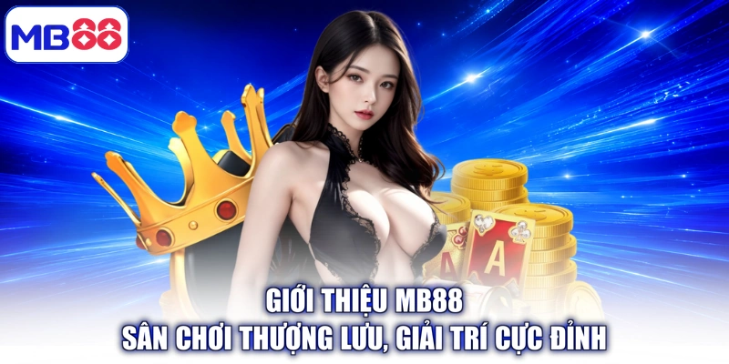 Giới Thiệu MB88 - Sân Chơi Thượng Lưu, Giải Trí Cực Đỉnh