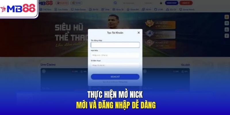 Thực hiện mở nick mới và đăng nhập dễ dàng