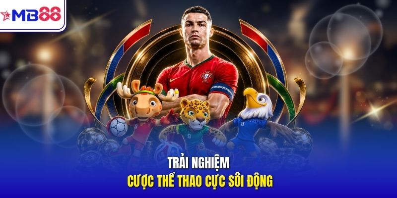 Trải nghiệm cược thể thao cực sôi động
